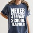 Never Underestimate A Private School Teacher Back To School Women's Comfort Colors T-Shirt Denim