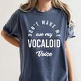 Vocaloid Voice Vocal Music Teacher Singer Singing Women's Comfort Colors T-Shirt Denim Vocaloid Voice Vocal Music Teacher Singer Singing Women's Comfort Colors T-Shirt Denim