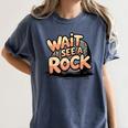 Wait I See A Rock Geology Teacher Women's Comfort Colors T-Shirt Denim