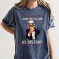 I Want You To Learn US History American Teacher School For Men Women Women's Comfort Colors T-Shirt Denim I Want You To Learn US History American Teacher School For Men Women Women's Comfort Colors T-Shirt Denim