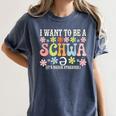I Want To Be A Schwa It's Never Stressed Reading Teacher Women's Comfort Colors T-Shirt Denim