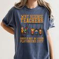 Why Science Teachers Not Given Playground Duty Men Women Women's Comfort Colors T-Shirt Denim Why Science Teachers Not Given Playground Duty Men Women Women's Comfort Colors T-Shirt Denim