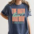 Women The Math Ain't Mathin Show Your Work Math Teacher Women's Comfort Colors T-Shirt Denim Women The Math Ain't Mathin Show Your Work Math Teacher Women's Comfort Colors T-Shirt Denim