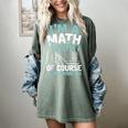 Im A Math Teacher Of Course I Have Problems Teacher Women's Comfort Colors T-Shirt Berry Im A Math Teacher Of Course I Have Problems Teacher Women's Comfort Colors T-Shirt Berry