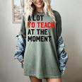 Quote A Lot To Teach At The Moment Teacher Women Women's Comfort Colors T-Shirt Berry Quote A Lot To Teach At The Moment Teacher Women Women's Comfort Colors T-Shirt Berry