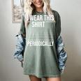 I Wear This Shirt Periodically Chemistry Science Teacher For Men Women Girls Kids Women's Comfort Colors T-Shirt Berry I Wear This Shirt Periodically Chemistry Science Teacher For Men Women Girls Kids Women's Comfort Colors T-Shirt Berry