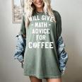 Will Give Math Advice For Coffee Mathematics Teacher Women's Comfort Colors T-Shirt Berry Will Give Math Advice For Coffee Mathematics Teacher Women's Comfort Colors T-Shirt Berry