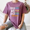 Bruh We Back Bruh No Cap We'Re Back Teacher Student Women's Comfort Colors T-Shirt Moss