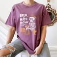 Bruh The Math Ain't Mathin' Show Your Work Halloween Teacher Women's Comfort Colors T-Shirt Moss Bruh The Math Ain't Mathin' Show Your Work Halloween Teacher Women's Comfort Colors T-Shirt Moss