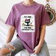 Cat It's Fine I'm Fine Everything Is Fine Teacher Life Women's Comfort Colors T-Shirt Moss Cat It's Fine I'm Fine Everything Is Fine Teacher Life Women's Comfort Colors T-Shirt Moss