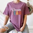 Dream Team Last Day Of School Back To School Teacher Kids Women's Comfort Colors T-Shirt Moss Dream Team Last Day Of School Back To School Teacher Kids Women's Comfort Colors T-Shirt Moss