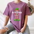 I'm The PE Teacher Elf Christmas Family Matching Women's Comfort Colors T-Shirt Moss I'm The PE Teacher Elf Christmas Family Matching Women's Comfort Colors T-Shirt Moss