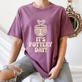 Its Pottery Day Clay Craft Ceramic Hobby Artisan Art Teacher Women's Comfort Colors T-Shirt Moss