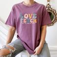 Love First Teach Second School Teacher Appreciation Women's Comfort Colors T-Shirt Moss Love First Teach Second School Teacher Appreciation Women's Comfort Colors T-Shirt Moss