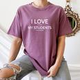 I Love It When My Students Stop Talking Highschool Teacher Women's Comfort Colors T-Shirt Moss
