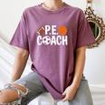 PE Gym Teacher Quotes School Class Instructor And Coach Women's Comfort Colors T-Shirt Moss PE Gym Teacher Quotes School Class Instructor And Coach Women's Comfort Colors T-Shirt Moss