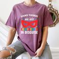 Science Teachers Are Just Superheroes In Disguise Women Men Women's Comfort Colors T-Shirt Moss Science Teachers Are Just Superheroes In Disguise Women Men Women's Comfort Colors T-Shirt Moss