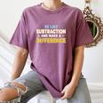 Be Like Subtraction And Make A Difference Teachers Women's Comfort Colors T-Shirt Moss