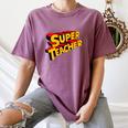 Super Teacher SuperTeacher Women's Comfort Colors T-Shirt Moss Super Teacher SuperTeacher Women's Comfort Colors T-Shirt Moss