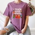 I Teach Super Heroes Teacher Women's Comfort Colors T-Shirt Moss I Teach Super Heroes Teacher Women's Comfort Colors T-Shirt Moss