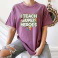 I Teach Superheroes School Teacher Professor Women's Comfort Colors T-Shirt Moss I Teach Superheroes School Teacher Professor Women's Comfort Colors T-Shirt Moss