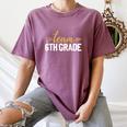 Team 6th Grade Hello Sixth Grade Crew Squad Teacher Kids Women's Comfort Colors T-Shirt Moss