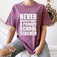 Never Underestimate A Private School Teacher Back To School Women's Comfort Colors T-Shirt Moss