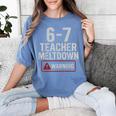 67 Don't Say 6-7 Again Teacher Shirt 67 Sarcastic Meme Women's Comfort Colors T-Shirt Blue Jean 67 Don't Say 6-7 Again Teacher Shirt 67 Sarcastic Meme Women's Comfort Colors T-Shirt Blue Jean