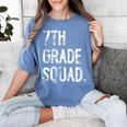 7th Grade Squad Back To School Student Teacher Women's Comfort Colors T-Shirt Blue Jean 7th Grade Squad Back To School Student Teacher Women's Comfort Colors T-Shirt Blue Jean