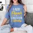 I Add Flavor To Education Literally Culinary Arts Teacher Women's Comfort Colors T-Shirt Blue Jean