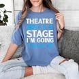 Theater Teacher Drama Teacher Theater Nerd Actor Men Women Kids Women's Comfort Colors T-Shirt Blue Jean Theater Teacher Drama Teacher Theater Nerd Actor Men Women Kids Women's Comfort Colors T-Shirt Blue Jean