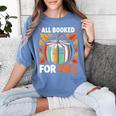 All Booked For Fall Book Pumpkin Autumn Thanksgiving Teacher Women's Comfort Colors T-Shirt Blue Jean