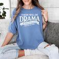 Broadway Actor There Will Be Drama Theater Teacher Men Women Women's Comfort Colors T-Shirt Blue Jean