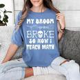 My Broom Broke So Now I Teach Math Halloween Teacher Costume For Men Women Women's Comfort Colors T-Shirt Blue Jean