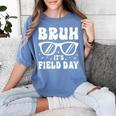 Bruh It's Field Day Teacher Boys Girls Kids Happy Field Day Women's Comfort Colors T-Shirt Blue Jean