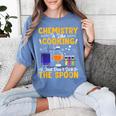 Chemistry Is Like Cooking Science Teacher Student Women's Comfort Colors T-Shirt Blue Jean