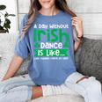 A Day Without Irish Dance Step Dance Teacher Irish Dancer Women's Comfort Colors T-Shirt Blue Jean