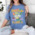 Dinosaurs Didn't Read Now They Are Extinct Reading Teacher Women's Comfort Colors T-Shirt Blue Jean