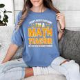 I Don't Need A Costume I'm A Math Teacher Halloween Women's Comfort Colors T-Shirt Blue Jean I Don't Need A Costume I'm A Math Teacher Halloween Women's Comfort Colors T-Shirt Blue Jean
