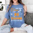 I Don't Need A Costume I'm A Pe Teacher Halloween Men Women Women's Comfort Colors T-Shirt Blue Jean