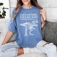 Lets Eat Kids Punctuation Saves Lives Dinosaur Teacher Women's Comfort Colors T-Shirt Blue Jean