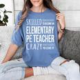 Elementary PE Teacher Tshirt Appreciation Women's Comfort Colors T-Shirt Blue Jean Elementary PE Teacher Tshirt Appreciation Women's Comfort Colors T-Shirt Blue Jean