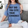 English Teacher But Did You Cite Your Evidence Women's Comfort Colors T-Shirt Blue Jean English Teacher But Did You Cite Your Evidence Women's Comfort Colors T-Shirt Blue Jean