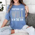 Everything I Say WILL Be On The Exam Teacher For Men Women Women's Comfort Colors T-Shirt Blue Jean