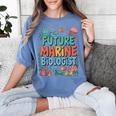 Future Marine Biologist Student Biology Teacher Kids Women's Comfort Colors T-Shirt Blue Jean Future Marine Biologist Student Biology Teacher Kids Women's Comfort Colors T-Shirt Blue Jean