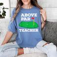 Golf Pun Above Par Teacher School Golfing Men & Women Women's Comfort Colors T-Shirt Blue Jean Golf Pun Above Par Teacher School Golfing Men & Women Women's Comfort Colors T-Shirt Blue Jean
