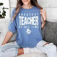 Greatest Teacher Of All Time Teachers Day 1 Teacher Goat Women's Comfort Colors T-Shirt Blue Jean Greatest Teacher Of All Time Teachers Day 1 Teacher Goat Women's Comfort Colors T-Shirt Blue Jean
