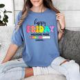 Happy Friyay Teacher School Friday Weekend Vibes Women's Comfort Colors T-Shirt Blue Jean Happy Friyay Teacher School Friday Weekend Vibes Women's Comfort Colors T-Shirt Blue Jean