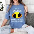 I'm a Teacher What's Your Superpower Teacher Women's Comfort Colors T-Shirt Blue Jean I'm a Teacher What's Your Superpower Teacher Women's Comfort Colors T-Shirt Blue Jean