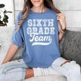 Kids Teacher Sixth Grade Retro Back To School Team 6th Grade Women's Comfort Colors T-Shirt Blue Jean Kids Teacher Sixth Grade Retro Back To School Team 6th Grade Women's Comfort Colors T-Shirt Blue Jean